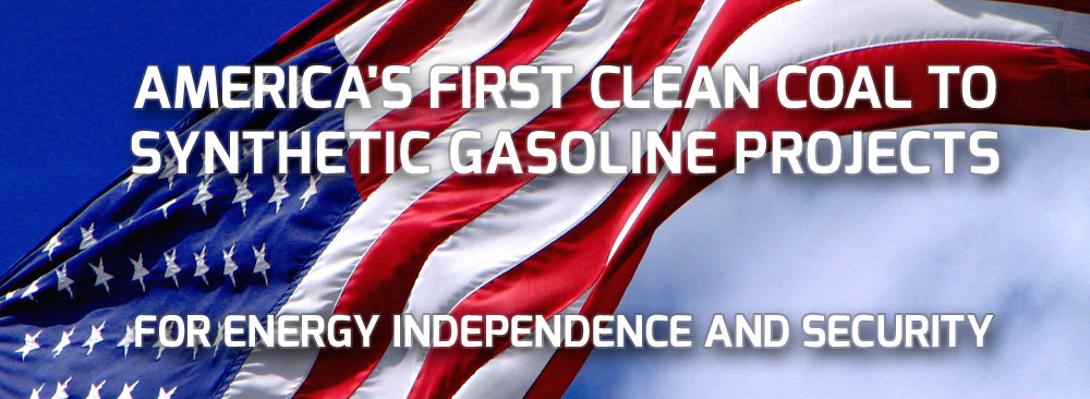 America's First Clean Coal to Synthetic Gasoline Project for Energy Independence and Security